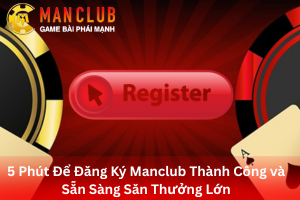 Bài viết hướng dẫn đăng ký ManClub