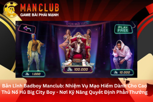 Bài viết giới thiệu nổ hũ big city boy ManClub