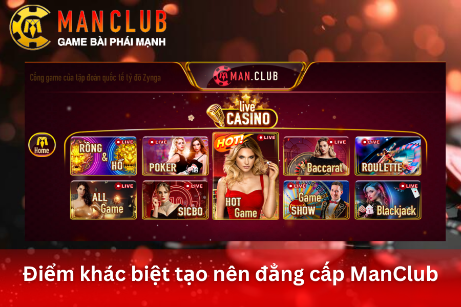 Điểm khác biệt tạo nên sảnh live casino ManClub