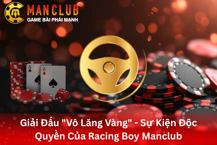 Giải Đấu "Vô Lăng Vàng" - Sự Kiện Độc Quyền Của Racing Boy ManClub
