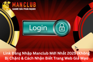 Bài viết hướng dẫn đăng nhập ManClub an toàn
